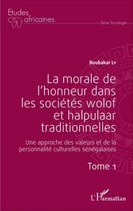 Picture of La morale de l'honneur dans les sociétés wolof et halpulaar traditionnelles (Tome 1)