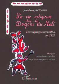 Picture of La vie religieuse chez les Dogons du Mali. Témoignages recueillis en 1952