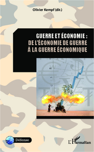 Image de Guerre et économie : de l'économie de guerre à la guerre économique