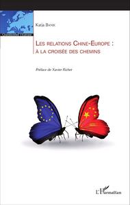 Image de Les relations Chine-Europe : à la croisée des chemins