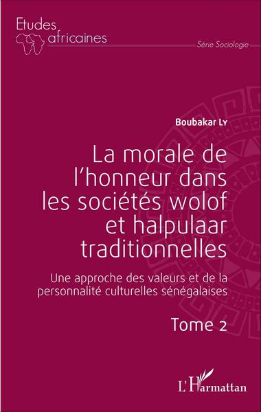 Picture of La morale de l'honneur dans les sociétés wolof et halpulaar traditionnelles (Tome 2)