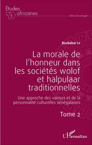 Picture of La morale de l'honneur dans les sociétés wolof et halpulaar traditionnelles (Tome 2)