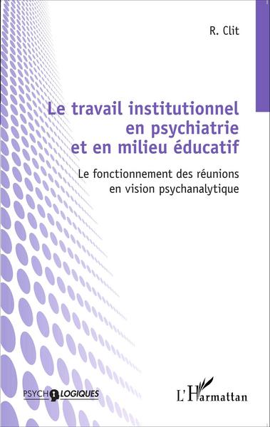 Image de Le travail institutionnel en psychiatrie et en milieu éducatif