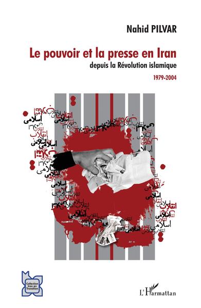 Picture of Le pouvoir et la presse en Iran depuis la Révolution islamique