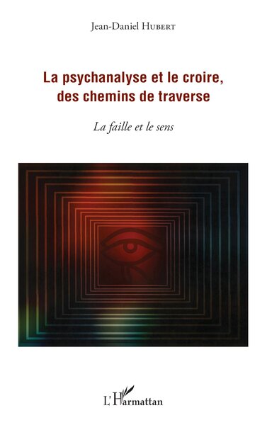 Image de La psychanalyse et le croire, des chemins de traverse