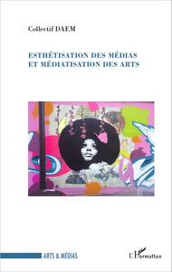 Picture of Esthétisation des médias et médiatisation des arts