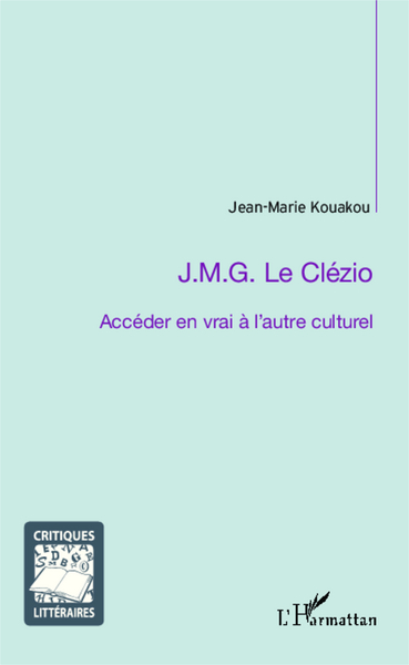 Picture of J.M.G. Le Clézio ; Accéder en vrai à l'autre culturel