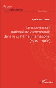 Picture of Le mouvement nationaliste camerounais dans le système international (1916-1960)