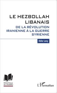Image de Le Hezbollah libanais. De la révolution iranienne à la guerre syrienne