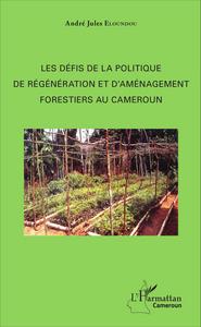 Picture of Les défis de la politique de régénération et d'aménagement forestiers au Cameroun