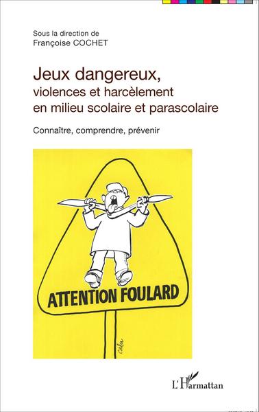 Picture of Jeux dangereux, violences et harcèlement en milieu scolaire et parascolaire