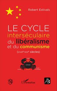 Picture of Le cycle interséculaire du libéralisme et du communisme (XVIIIe-XXIe siècles)