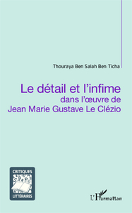 Picture of Le détail et l'infime dans l'oeuvre de Jean Marie Gustave Le Clézio