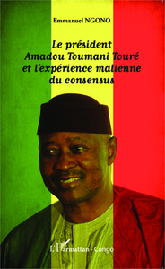 Image de Le président Amadou Toumani Touré et l'expérience malienne du consensus