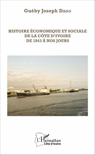Image de Histoire économique et sociale de la Côte d'Ivoire de 1843 à nos jours