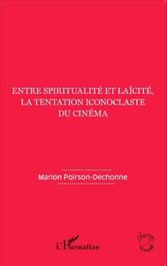 Image de Entre spiritualité et laïcité, la tentation iconoclaste du cinéma