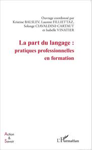 Picture of La part du langage : pratiques professionnelles en formation