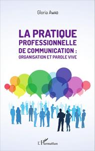 Picture of La pratique professionnelle de communication : organisation et parole vive