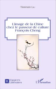 Picture of L'image de la Chine chez le passeur de culture François Cheng