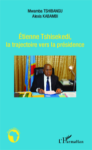 Image de Etienne Thisekedi, la trajectoire vers la présidence