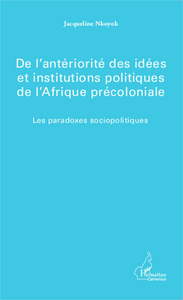 Image de De l'antériorité des idées et institutions politiques de l'Afrique précoloniale