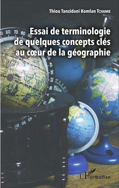 Image de Essai de terminologie de quelques concepts clés au coeur de la géographie