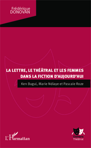 Picture of La lettre, le théâtral et les femmes dans la fiction d'aujourd'hui