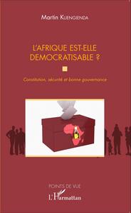 Image de L'Afrique est-elle démocratisable ? Constitution, sécurité et bonne gouvernance