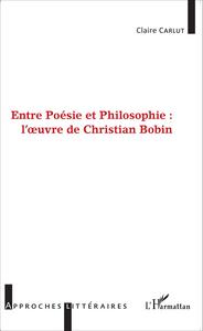 Picture of Entre Poésie et Philosophie : l'oeuvre de Christian Bobin