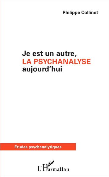 Image de Je est un autre, la psychanalyse aujourd'hui