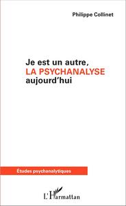 Image de Je est un autre, la psychanalyse aujourd'hui