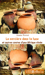 Image de La sorcière dans la lune et autres contes d'une Afrique rêvée