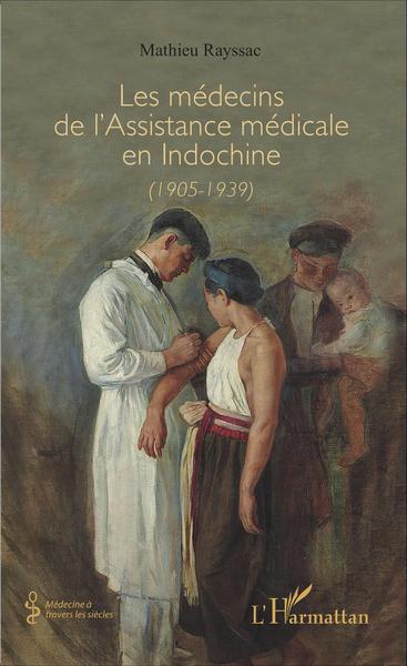 Image de Les médecins de l'Assistance médicale en Indochine (1905-1939)