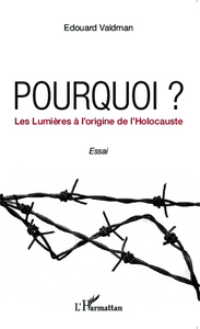 Picture of Pourquoi ? Les Lumières à l'origine de l'Holocauste