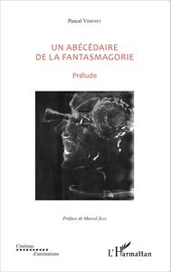 Image de Un abécédaire de la fantasmagorie
