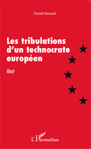 Image de Les tribulations d'un technocrate européen
