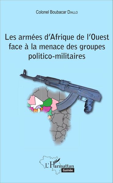 Image de Les armées d'Afrique de l'Ouest face à la menace des groupes politico-militaires