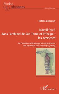 Image de Travail forcé dans l'archipel de São Tomé  et Príncipe : <em>les serviçaes</em>