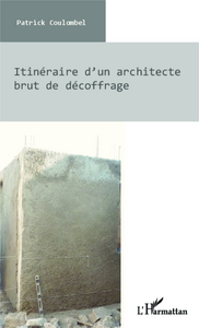 Picture of Itinéraire d'un architecte brut de décoffrage