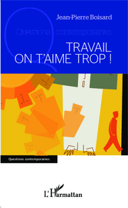 Picture of Travail on t'aime trop !