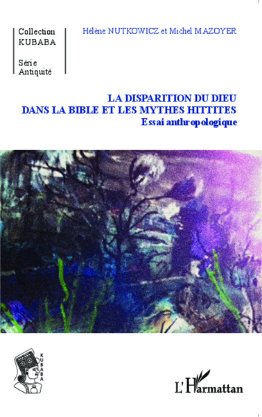 Picture of La disparition du Dieu dans la Bible et les mythes hittites
