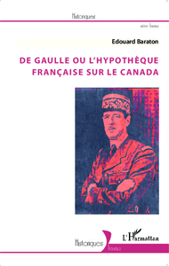 Image de De Gaulle ou l'hypothèque française sur le Canada