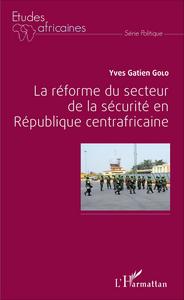 Picture of La réforme du secteur de la sécurité en République centrafricaine