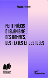 Image de Petit précis d'islamisme : des hommes, des textes et des idées