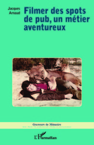Image de Filmer des spots de pub, un métier aventureux
