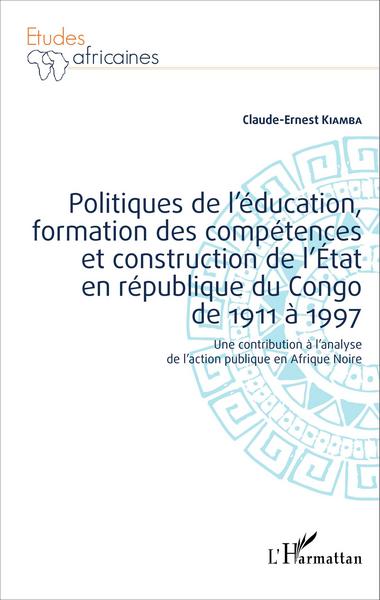 Image de Politiques de l'éducation, formation des compétences et construction de l'État en république du Congo de 1911 à 1997