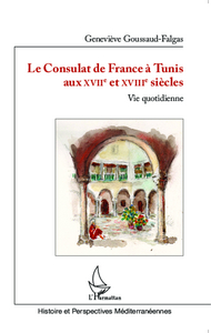 Image de Le Consulat de France à Tunis aux XVIIè et XVIIIè siècles