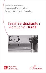 Picture of L'écriture désirante : Marguerite Duras