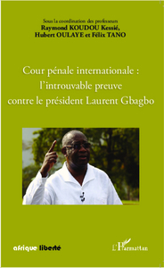 Image de Cour pénale internationale : l'introuvable preuve contre le président Laurent Gbagbo