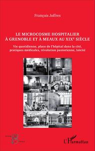 Image de Le microcosme hospitalier à Grenoble et à Meaux au XIXe siècle
